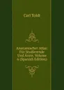 Anatomischer Atlas: Fur Studierende Und Arzte, Volume 6 (Spanish Edition) - Carl Toldt