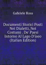 Documenti Storici Posti Nei Dialetti, Nei Costumi . De. Paesi Intorno Al Lago D.iseo (Italian Edition) - Gabriele Rosa