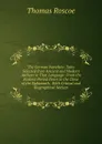 The German Novelists: Tales Selected from Ancient and Modern Authors in That Language: From the Earliest Period Down to the Close of the Eighteenth . With Critical and Biographical Notices - Thomas Roscoe