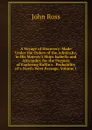 A Voyage of Discovery: Made Under the Orders of the Admiralty, in His Majesty.s Ships Isabella and Alexander, for the Purpose of Exploring Baffin.s . Probability of a North-West Passage, Volume 1 - John Ross