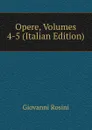 Opere, Volumes 4-5 (Italian Edition) - Giovanni Rosini