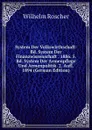 System Der Volkswirthschaft: Bd. System Der Finanzwissenschaft . 1886. 5. Bd. System Der Armenpflege Und Armenpolitik. 2. Aufl. 1894 (German Edition) - Wilhelm Roscher