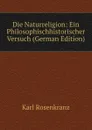 Die Naturreligion: Ein Philosophischhistorischer Versuch (German Edition) - Karl Rosenkranz
