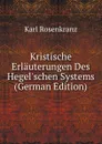 Kristische Erlauterungen Des Hegel.schen Systems (German Edition) - Karl Rosenkranz