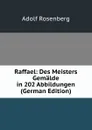 Raffael: Des Meisters Gemalde in 202 Abbildungen (German Edition) - Adolf Rosenberg