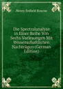 Die Spectralanalyse in Einer Reihe Von Sechs Vorlesungen Mit Wissenschaftlichen Nachtragen (German Edition) - Henry Enfield Roscoe