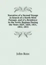 Narrative of a Second Voyage in Search of a North-West Passage, and of a Residence in the Arctic Regions During the Years 1829, 1830, 1831, 1832, 1833 - John Ross