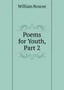 Poems for Youth, Part 2 - William Roscoe