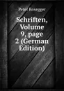 Schriften, Volume 9,.page 2 (German Edition) - P. Rosegger