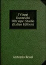 I Viaggi Danteschi Oltr.alpe: Studio (Italian Edition) - Antonio Rossi