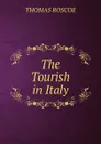 The Tourish in Italy - Thomas Roscoe
