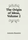 The Origin of Ideas, Volume 2 - Antonio Rosmini-Serbati