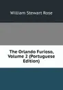 The Orlando Furioso, Volume 2 (Portuguese Edition) - William Stewart Rose