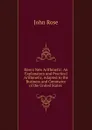 Rose.s New Arithmetic: An Explanatory and Practical Arithmetic, Adapted to the Business and Commerce of the United States . - John Rose