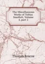 The Miscellaneous Works of Tobias Smollett, Volume 4,.part 2 - Thomas Roscoe