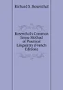 Rosenthal.s Common Sense Method of Practical Linguistry (French Edition) - Richard S. Rosenthal