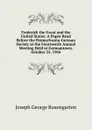 Frederick the Great and the United States: A Paper Read Before the Pennsylvania-German Society at the Fourteenth Annual Meeting Held at Germantown, October 25, 1904 - Joseph George Rosengarten