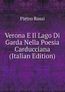 Verona E Il Lago Di Garda Nella Poesia Carducciana (Italian Edition) - Pietro Rossi