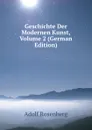 Geschichte Der Modernen Kunst, Volume 2 (German Edition) - Adolf Rosenberg