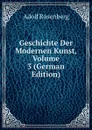 Geschichte Der Modernen Kunst, Volume 3 (German Edition) - Adolf Rosenberg