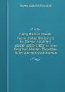 Early Italian Poets: From Cuillo D.alcamo to Dante Alighieri (1100-1200-1300) in the Original Metres Together with Dante.s Vita Nuova - Rossetti Dante Gabriel