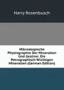 Mikroskopische Physiographie Der Mineralien Und Gestine: Die Petrographisch Wichtigen Mineralien (German Edition) - Harry Rosenbusch