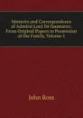 Memoirs and Correspondence of Admiral Lord De Saumarez: From Original Papers in Possession of the Family, Volume 1 - John Ross