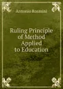 Ruling Principle of Method Applied to Education - Antonio Rosmini-Serbati