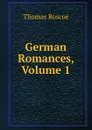 German Romances, Volume 1 - Thomas Roscoe