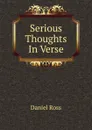 Serious Thoughts In Verse. - Daniel Ross