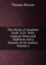 The Works of Jonathan Swift, D.D.: With Copious Notes and Additions and a Memoir of the Author, Volume 2 - Thomas Roscoe