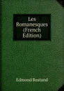 Les Romanesques (French Edition) - Edmond Rostand