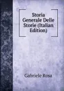 Storia Generale Delle Storie (Italian Edition) - Gabriele Rosa