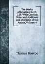 The Works of Jonathan Swift, D.D.: With Copious Notes and Additions and a Memoir of the Author, Volume 4 - Thomas Roscoe