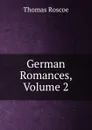 German Romances, Volume 2 - Thomas Roscoe