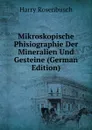 Mikroskopische Phisiographie Der Mineralien Und Gesteine (German Edition) - Harry Rosenbusch