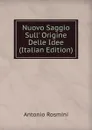 Nuovo Saggio Sull. Origine Delle Idee (Italian Edition) - Antonio Rosmini-Serbati