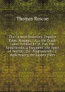 The German Novelists: Popular Tales: Musaeus, J.K.a. the Dumb Lover. Schiller, J.C.F. Von. the Appartionist, a Fragment; the Sport of Destiny; the . Magnanimity; a Walk Among the Linden Trees - Thomas Roscoe