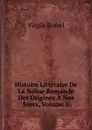 Histoire Litteraire De La Suisse Romande Des Origines A Nos Jours, Volume 1 - Virgile Rossel