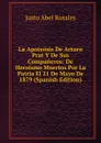 La Apoteosis De Arturo Prat Y De Sus Companeros: De Heroismo Muertos Por La Patria El 21 De Mayo De 1879 (Spanish Edition) - Justo Abel Rosales