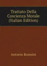 Trattato Della Coscienza Morale (Italian Edition) - Antonio Rosmini-Serbati