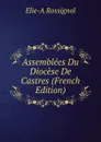 Assemblees Du Diocese De Castres (French Edition) - Elie-A Rossignol