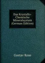 Das Krystallo-Chemische Mineralsystem (German Edition) - Gustav Rose