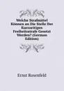 Welche Strafmittel Konnen an Die Stelle Der Kurzzeitigen Freiheitsstrafe Gesetzt Werden. (German Edition) - Ernst Rosenfeld