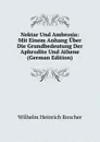 Nektar Und Ambrosia: Mit Einem Anhang Uber Die Grundbedeutung Der Aphrodite Und Athene (German Edition) - Wilhelm H. Roscher