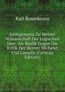 Epilegomena Zu Meiner Wissanschaft Der Logischen Idee: Als Replik Gegen Die Kritik Der Herren Michelet Und Lassalle (German Edition) - Karl Rosenkranz
