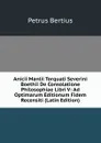 Anicii Manlii Torquati Severini Boethii De Consolatione Philosophiae Libri V: Ad Optimarum Editionum Fidem Recensiti (Latin Edition) - Petrus Bertius