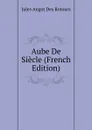 Aube De Siecle (French Edition) - Jules Angot Des Rotours