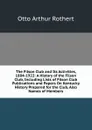 The Filson Club and Its Activities, 1884-1922: A History of the Filson Club, Including Lists of Filson Club Publications and Papers On Kentucky History Prepared for the Club, Also Names of Members - Otto Arthur Rothert