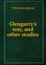 Glengarry.s way, and other studies - William Roughead